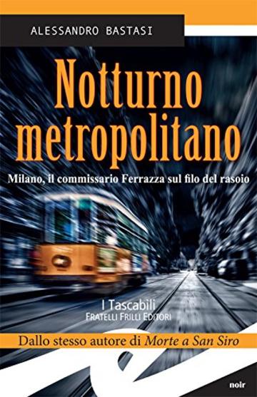 Notturno metropolitano: Milano, il commissario Ferrazza sul filo del rasoio