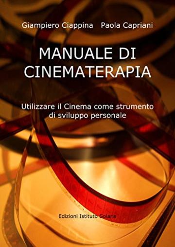 Manuale di Cinematerapia: Utilizzare il Cinema come strumento di sviluppo personale