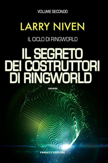 Il segreto dei costruttori di Ringworld (Ciclo di Ringworld #2) (Fanucci Editore)