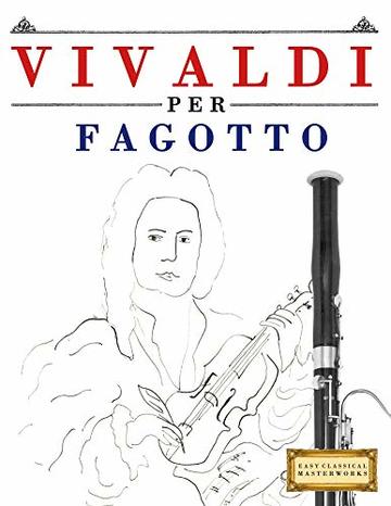 Vivaldi per Fagotto: 10 Pezzi Facili per Fagotto Libro per Principianti