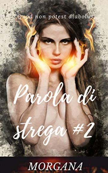 Parola di strega #2: "Quod non potest diabolus..."