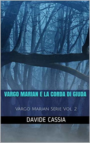 Vargo Marian e la Corda di Giuda: Vargo Marian Serie Vol. 2