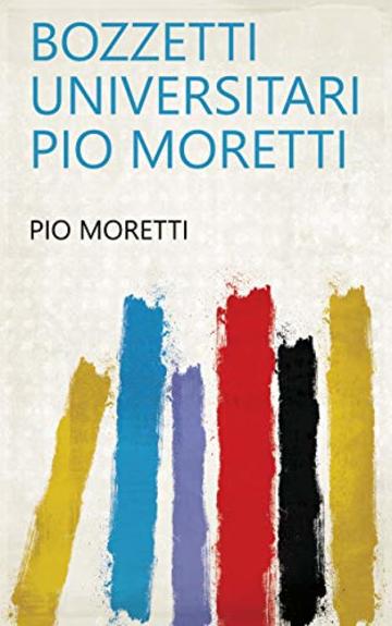Bozzetti universitari Pio Moretti