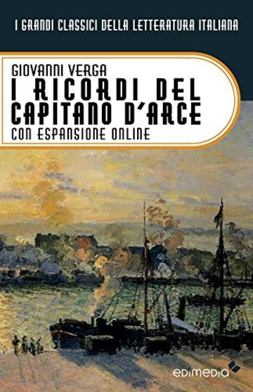 I ricordi del capitano d'Arce. Con espansione online (annotato) (I Grandi Classici della Letteratura Italiana Vol. 33)
