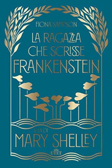 La ragazza che scrisse Frankenstein: Vita di Mary Shelley