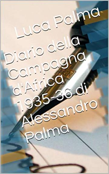 Diario della Campagna d'Africa 1935-36 di Alessandro Palma