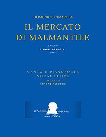 Cimarosa: Il mercato di Malmantile: (Canto e pianoforte - Vocal Score) (Edizione critica delle opere di Domenico Cimarosa Vol. 1)