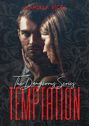 TEMPTATION (The Dangerous Series Vol.1) Erotic: New Adult Dark Romance