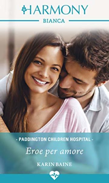 Eroe per amore (Paddington Children Hospital Vol. 4)