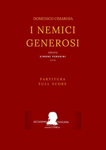 Cimarosa: I nemici generosi: (Partitura - Full Score) (Edizione critica delle opere di Domenico Cimarosa Vol. 11)