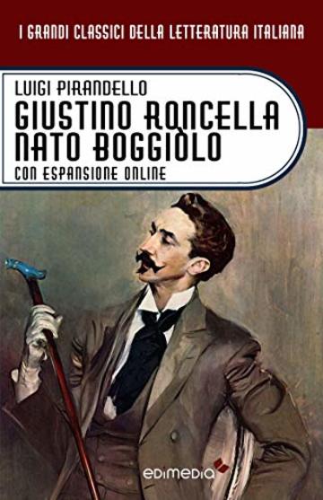 Giustino Roncella nato Boggiòlo. Con espansione online (annotato) (I Grandi Classici della Letteratura Italiana Vol. 40)