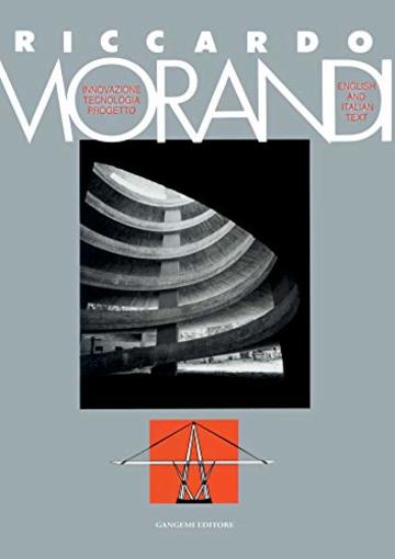 Riccardo Morandi: Architettura, innovazione, tecnologia e progetti - Architecture, innovation, technology and projects