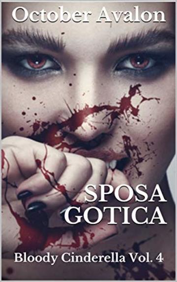 Sposa Gotica: Bloody Cinderella Vol. 4