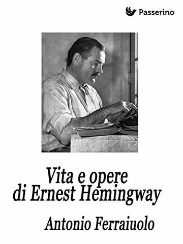 Vita e opere di Ernest Hemingway