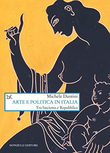 Arte e politica in Italia: Tra fascismo e Repubblica