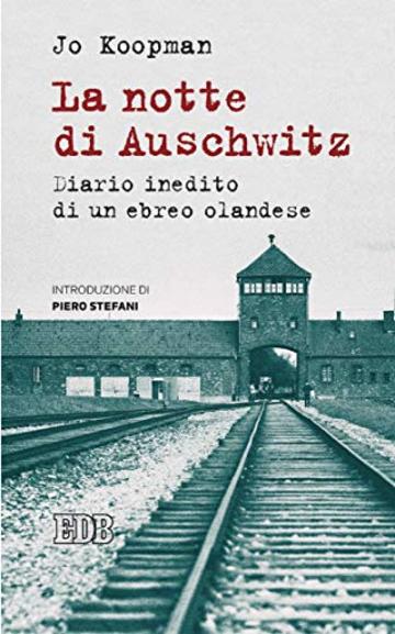La Notte di Auschwitz: Diario inedito di un ebreo olandese. Introduzione di Piero Stefani. Traduzione dal neerlandese di Alba Maria Tarozzi