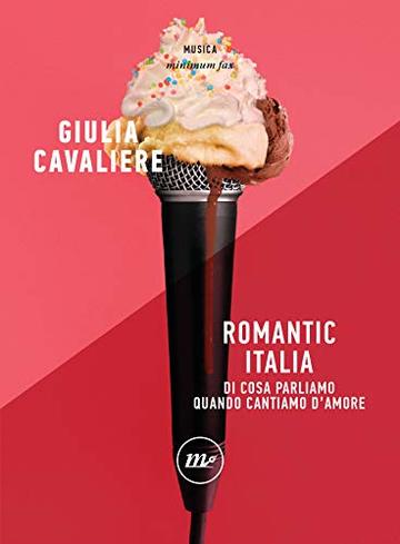 Romantic Italia: Di cosa parliamo quando cantiamo d'amore