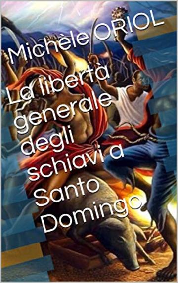 La libertà generale degli schiavi a Santo Domingo