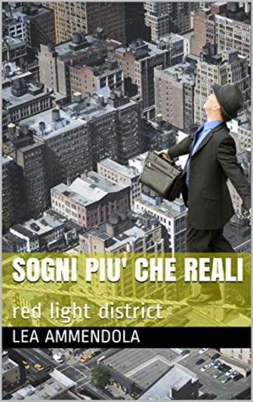 SOGNI PIU' CHE REALI: red light district