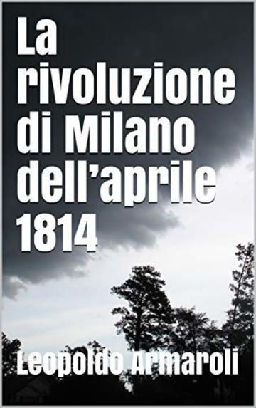La rivoluzione di Milano dell’aprile 1814