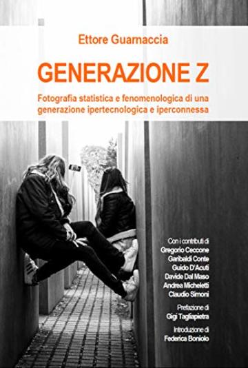 Generazione Z: Fotografia statistica e fenomenologica di una generazione ipertecnologica e iperconnessa