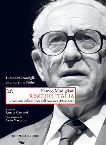 Rischio Italia: L'economia italiana vista dall'America (1970-2003). I «modesti consigli» di un premio Nobel