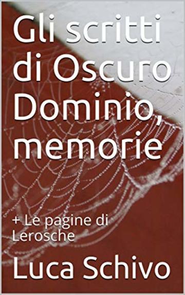 Gli scritti di Oscuro Dominio, memorie: + Le pagine di Lerosche
