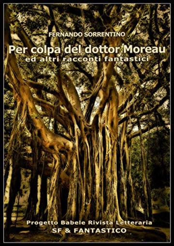Per colpa del dottor Moreau: ed altri racconti fantastici (I Libri di PB - SF & Fantastico Vol. 6)