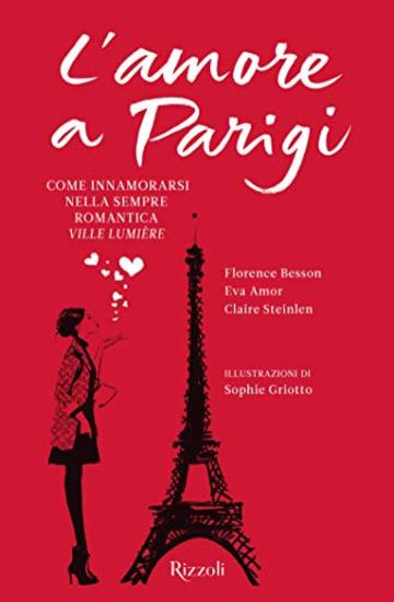 L'amore a Parigi: Consigli di eleganza e seduzione