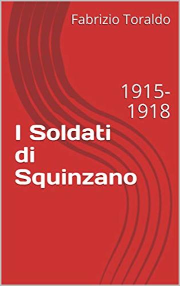 I Soldati di Squinzano: 1915-1918