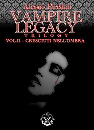 Cresciuti nell'ombra (Vampire Legacy Trilogy Vol. 2)