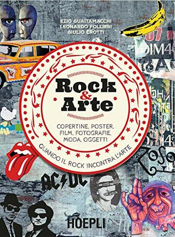 Rock & Arte: Copertine, poster, film, fotografie, moda, oggetti