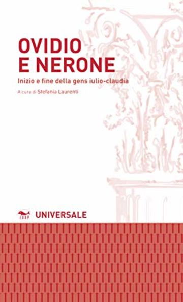 Ovidio e Nerone: Inizio e fine della gens iulio-claudia (Universale Vol. 57)