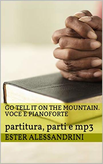 Go tell it on the mountain. Voce e pianoforte: partitura, parti e mp3