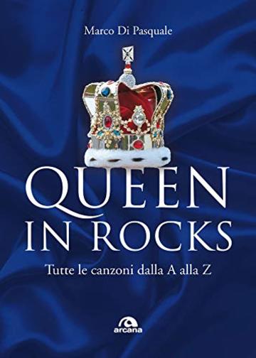 Queen in rocks: Tutte le canzoni dalla A alla Z