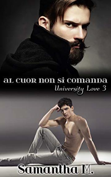 Al Cuor non si Comanda (University Love Vol. 3)