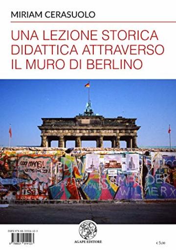 Una lezione storica didattica attraverso il Muro di Berlino (Alma Mater)