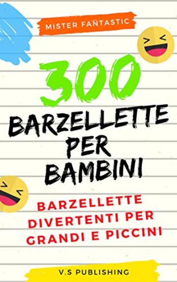 300 Barzellette Per Bambini Barzellette Divertenti Per Grandi E Piccini Mr Fantastic