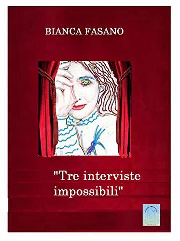 "Tre interviste impossibili": A: Gaetano Fasano, Anna Marchesini e Alan Mathison Turing.