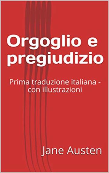 Orgoglio e pregiudizio: Prima traduzione italiana - con illustrazioni (I libri delle vacanze Vol. 6)
