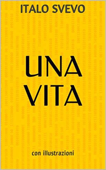 Una vita: con illustrazioni (i libri delle vacanze  Vol. 11)