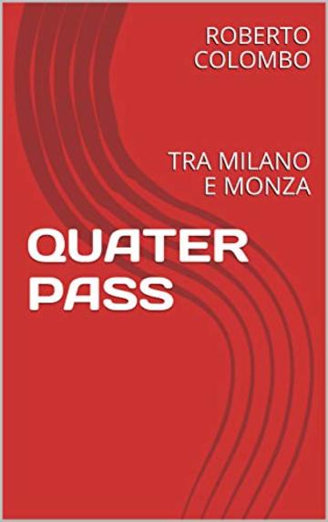 QUATER PASS: Tra Milano e Monza