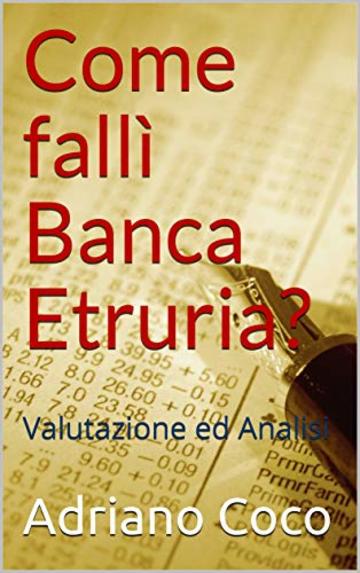 Come fallì Banca Etruria? : Valutazione ed Analisi