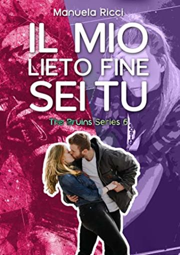 Il Mio Lieto Fine Sei Tu Vol. 6: Romance Sport Young Adult (The Bruins Series)
