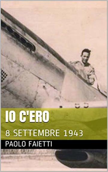 IO C'ERO: 8 SETTEMBRE 1943