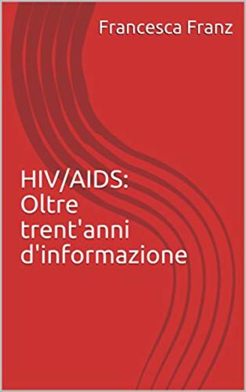 HIV/AIDS: Oltre trent'anni d'informazione