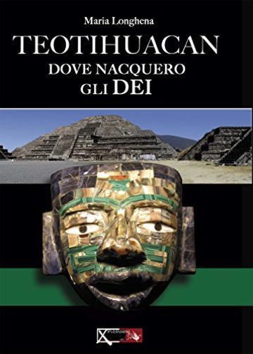 Teotihuacan: Dove nacquero gli dei