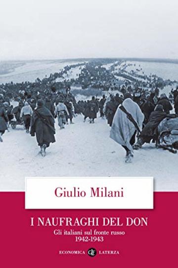 I naufraghi del Don: Gli italiani sul fronte russo. 1942-1943