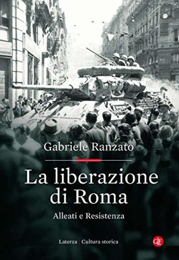 La liberazione di Roma: Alleati e Resistenza