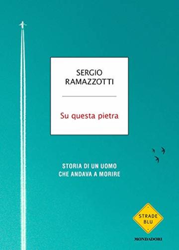 Su questa pietra: Storia di un uomo che andava a morire